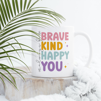 Be Brave Kind Happy You Coffee Mug 15 Oz